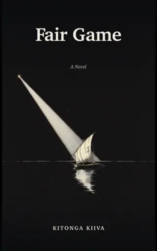 Fair Game — a novel by Kitonga Kiiva. Cover: a dhow at sea, caught in a single beam of light on black.