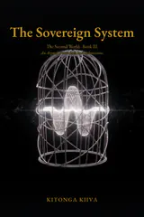 The Sovereign System — The Second World Book III, an argued framework by Kitonga Kiiva. Cover: a wire cage holding a luminous waveform.