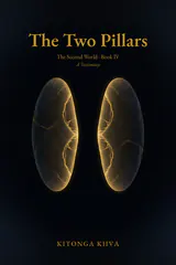 The Two Pillars — The Second World Book IV, a testimony by Kitonga Kiiva. Cover: two cracked, lit ovals on a near-black ground.